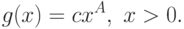 g(x)=cx^A,\ x>0.