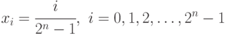 x_i=\cfrac{i}{2^n-1},\,\, i =0,1,2,\ldots,2^n-1