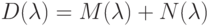 D(\lambda)=M(\lambda)+N(\lambda)
