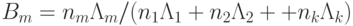 B_m=n_m \Lambda_m / (n_1 \Lambda_1+ n_2 \Lambda_2 + \ldot + n_k \Lambda_k)