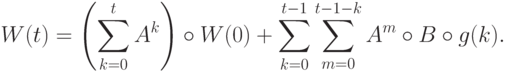 W(t)=\left(\sum_{k=0}^t A^k\right)\circ W(0)+\sum_{k=0}^{t-1}\sum_{m=0}^{t-1-k}A^m\circ B\circ g(k).