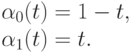\alpha_0(t) = 1-t,\\
\alpha_1(t)=t.