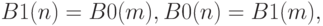 B1(n)=B0(m),\\
B0(n)=B1(m),