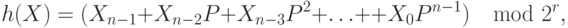 h(X)=( X_{n-1}+X_{n-2}P+X_{n-3}P ^2+\ldots++X_{0}P^{n-1})\mod{ 2^r},