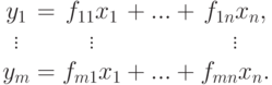 \begin{array}{c@{}c@{}c@{}c@{}c}
y_1 & {}={} & f_{11}x_1 & {}+...+{} & f_{1n}x_n,\\
\vdots & & \vdots & & \vdots\\
y_m & {}={} & f_{m1}x_1 & {}+...+{} & f_{mn}x_n.
\end{array}