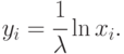 y_{i} =\cfrac{1}{\lambda}\ln{x_{i}}.