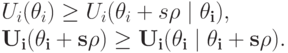 U_i(\theta_i) &\ge& U_i(\theta_i+s\bf{\rho}\mid\theta_i),\\
U_i(\theta_i+s\bf{\rho}) &\ge& U_i(\theta_i\mid\theta_i+s\bf{\rho}).