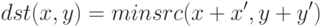 dst(x,y) = min src(x + x', y + y')