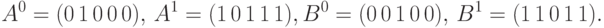 A^{0} = (0\,1\,0\,0\,0), \,A^{1} =(1\,0\,1\,1\,1), \\
B^{0}= (0\,0\,1\,0\,0), \,B^{1}= (1\,1\,0\,1\,1).