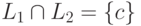 L_1 \cap L_2 = \{ c \}