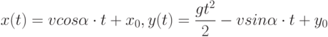 x(t)=vcos\alpha \cdot t+x_{0}, y(t)=\frac{gt^{2}}{2}-vsin\alpha \cdot t+y_{0}