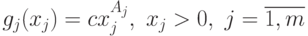 g_j(x_j)=cx_j^{A_j},\ x_j>0,\ j= \overline{1,m}