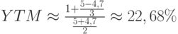 YTM\approx\frac{1+\frac{5-4,7}{3}}{\frac{5+4,7}{2}}\approx22,68\%