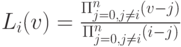 L_i(v)=\frac{\Pi_{j=0, j \ne i}^{n}(v-j)}{\Pi_{j=0, j \ne i}^{n}(i-j)}