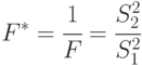 F^*=\cfrac{1}{F}=\cfrac{S^2_2}{S^2_1}