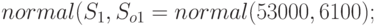 normal(S_1, S_{o1}=normal(53000, 6100);