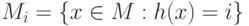 M_{i} = \{ x \in M : h(x) = i\}