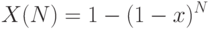 X(N)=1-(1-x)^N