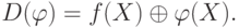 D(\varphi )=f(X)\oplus \varphi (X).