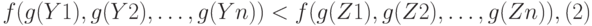 f(g(Y1), g(Y2),\dots, g(Yn)) < f(g(Z1), g(Z2),\dots, g(Zn)), (2)