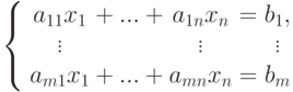 \left\{
\begin{array}{c@{}c@{}c@{}c@{}c}
a_{11}x_1 & {}+...+{} & a_{1n}x_n & {}={} & b_1,\\
\vdots & & \vdots & & \vdots\\
a_{m1}x_1 & {}+...+{} & a_{mn}x_n & {}={} & b_m
\end{array}
\right.