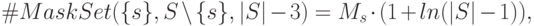 \#MaskSet (\{s\},S\setminus\{s\},|S|-3)=M_s\cdot(1+ln(|S|-1)),