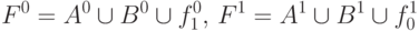 F^0=A^0\cup B^0\cup f_1^0,\, F^1=A^1\cup B^1\cup f_0^1