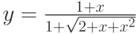 $$y=\frac{1+x}{1+\sqrt{2+x+x^{2}}}$$