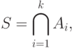 S = \bigcap\limits_{i = 1}^k {A_i } ,