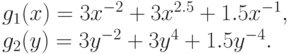 \begin{array}{rlc}
  &g_{1}(x) = 3 x^{-2} + 3 x^{2. 5} + 1. 5x^{-1},& \\
  &  g_{2}(y) = 3 y^{-2} + 3 y^{4} + 1. 5y^{-4}.
 \end{array}