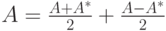 A=\frac{A+A^*}{2}+\frac{A-A^*}{2}