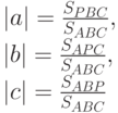 |a|=\frac{S_{PBC}}{S_{ABC}},\\
|b|=\frac{S_{APC}}{S_{ABC}},\\
|c|=\frac{S_{ABP}}{S_{ABC}}