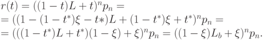 r(t) = ( (1-t)L + t )^n p_n =\\
= (( 1 - (1 - t^*) \xi - t*) L+(1 -t^*) \xi+t^*)^n p_n =\\
= ( ((1-t^*)L + t^*) (1-\xi ) + \xi )^n p_n= ( (1-\xi ) L_b +\xi )^n p_n.
