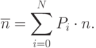 \overline{n} = \sum_{i = 0}^{N}P_{i}\cdot n.