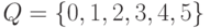Q = \{ 0 , 1 , 2 , 3 , 4 , 5 \}