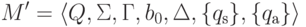M' \peq \lalg Q , \Sigma , \Gamma , b_0 , \Delta ,
\{ \qinitial \} , \{ \qaccept \} \ralg