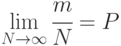 \lim\limits_{N\to \infty}{\cfrac{m}{N}}=P
