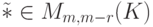 \tilde * \in M_{m,m-r}(K)