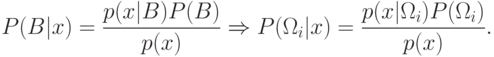 P(B|x)=\frac{p(x|B)P(B)}{p(x)}\Rightarrow P(\Omega_i|x)=\frac{p(x|\Omega_i)P(\Omega_i)}{p(x)}.