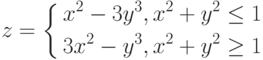 $$
z=\left\{
\begin{aligned}
x^{2}-3y^{3},x^{2}+y^{2}\leq1\\
3x^{2}-y^{3},x^{2}+y^{2}\geq1
\end{aligned}
\right.
$$