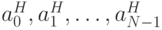 a_0^H,a_1^H,\ldots,a_{N-1}^H