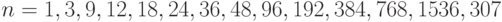 n = 1, 3, 9, 12, 18, 24, 36, 48, 96, 192, 384, 768, 1536, 307