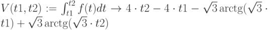 V(t1,t2):=\int_{t1}^{t2}f(t)dt\to4\cdot t2-4\cdot t1-\sqrt{3}\arctg(\sqrt{3}\cdot t1)+\sqrt{3}\arctg(\sqrt{3}\cdot t2)