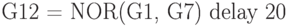 G12 = NOR(G1, G7) delay 20