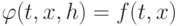 \varphi (t,x,h) = f (t,x)