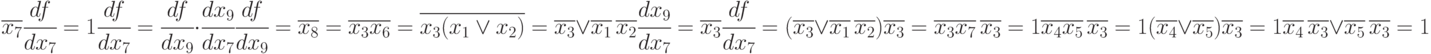 \overline{x_7}\cfrac{df}{dx_7}=1\\
\cfrac{df}{dx_7}=\cfrac{df}{dx_9}\cdot\cfrac{dx_9}{dx_7}\\
\cfrac{df}{dx_9}=\overline{x_8}=\overline{x_3x_6}=\overline{x_3(x_1\vee x_2)}=\overline{x_3}\vee\overline{x_1}\,\overline{x_2}\\
\cfrac{dx_9}{dx_7}=\overline{x_3}\\
\cfrac{df}{dx_7}=(\overline{x_3}\vee\overline{x_1}\,\overline{x_2})\overline{x_3}=\overline{x_3}\\
\overline{x_7}\,\overline{x_3}=1\\
\overline{x_4x_5}\,\overline{x_3}=1\\
(\overline{x_4}\vee\overline{x_5})\overline{x_3}=1\\
\overline{x_4}\,\overline{x_3}\vee\overline{x_5}\,\overline{x_3}=1