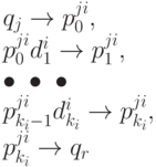 q_j \rightarrow p_0^{ji},\\ p_0^{ji}d_1^i \rightarrow p_1^{ji},\\
\bullet \ \bullet\ \bullet \\
p_{k_i-1}^{ji}d_{k_i}^i \rightarrow p_{k_i}^{ji},\\ p_{k_i}^{ji} \rightarrow q_r